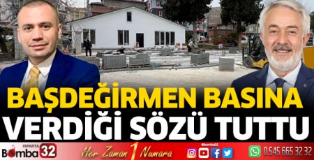 Başdeğirmen basına verdiği sözü tuttu