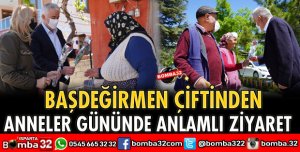 BAŞDEĞİRMEN ÇİFTİNDEN ANNELER GÜNÜNDE ANLAMLI ZİYARET