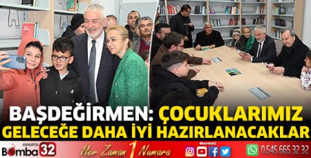 Başdeğirmen: Çocuklarımız geleceğe daha iyi hazırlanacaklar