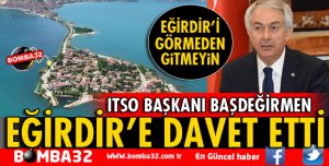 BAŞDEĞİRMEN EĞİRDİR'E DAVET ETTİ
