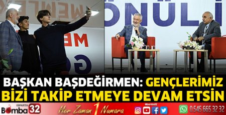 Başdeğirmen: Gençlerimiz bizi takip etmeye devam etsin 