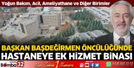 Başdeğirmen öncülüğünde SDÜ Hastanesine ek hizmet binası