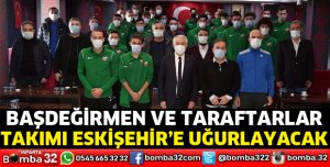 Başdeğirmen ve taraftarlar takımı uğurlayacak