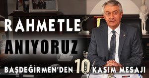 Başdeğirmen’den 10 Kasım Mesajı