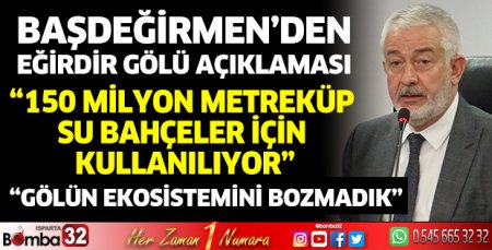 Başdeğirmen’den Eğirdir Gölü açıklaması