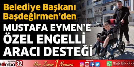 Başdeğirmen’den Mustafa Eymen’e özel engelli aracı desteği