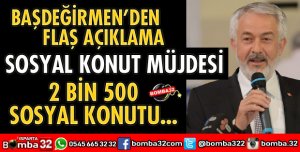 BAŞDEĞİRMEN’DEN SOSYAL KONUT MÜJDESİ