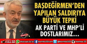 BAŞDEĞİRMEN’DEN YAPILAN SALDIRIYA TEPKİ