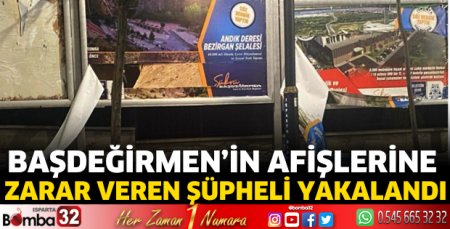 Başdeğirmen’in afişlerine zarar veren şüpheli yakalandı