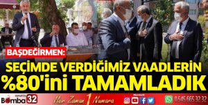 Başdeğirmen; Seçimde verdiğimiz vaadlerin yüzde 80 nini tamamladık