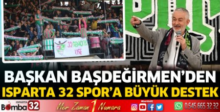 Başdeğirmen'den Isparta 32 Spor'a büyük destek