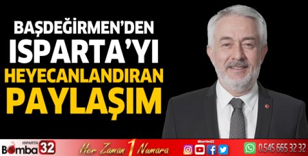 Başdeğirmen'den Isparta'yı heyecanlandıran paylaşım