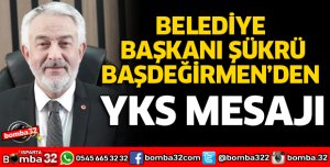 BAŞDEĞİRMEN'DEN YKS MESAJI