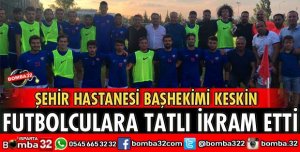 BAŞHEKİM KESKİN FUTBOLCULARI ZİYARET ETTİ