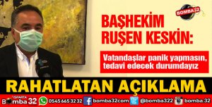 BAŞHEKİM KESKİNDEN RAHATLATAN AÇIKLAMA