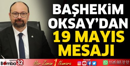 Başhekim Oksay’dan 19 Mayıs mesajı