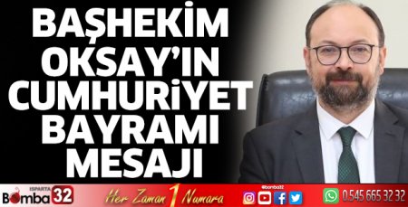 Başhekim Oksay’ın 29 Ekim Cumhuriyet Bayramı Mesajı