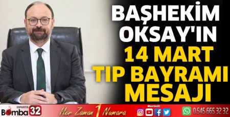 Başhekim Oksay'ın 14 Mart Tıp Bayramı Mesajı