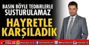 Basın böyle tedbirlerle susturulamaz