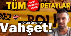 BAŞINI EZEREK ÖLDÜRDÜLER 