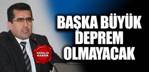 Başka büyük deprem olmayacak