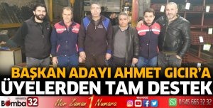 BAŞKAN ADAYI AHMET GICIR’A ÜYELERDEN TAM DESTEK