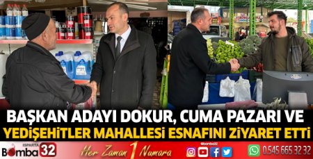 Başkan Adayı Dokur, esnafı ziyaret etti