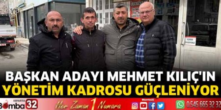 Başkan Adayı Kılıç'ın yönetim kadrosu güçleniyor