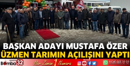 Başkan adayı Mustafa Özer Üzmen Tarımın açılışını yaptı