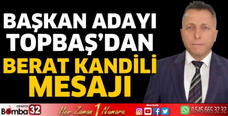 Başkan Adayı Topbaş’dan Berat Kandili mesajı