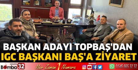 Başkan Adayı Topbaş'dan  IGC Başkanı Baş'a ziyaret 