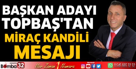 Başkan Adayı Topbaş'tan Miraç Kandili mesajı