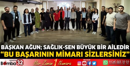 Başkan Ağun; Sağlık-Sen büyük bir ailedir