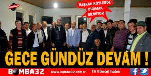 BAŞKAN ALİ BOLAT GECE GÜNDÜZ KÖYLERDE