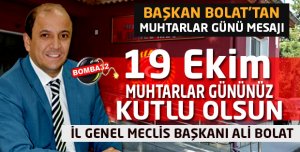 BAŞKAN ALİ BOLAT'TAN MUHTARLAR GÜNÜ MESAJI