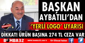 BAŞKAN AYBATILI’DAN YERLİ LOGO UYARISI