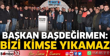 Başkan Başdeğirmen: Bizi kimse yıkamaz