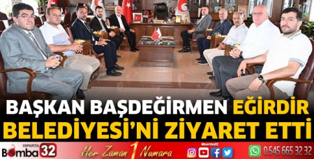 Başkan Başdeğirmen Eğirdir Belediyesi'ni ziyaret etti