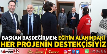 Başkan Başdeğirmen: Eğitim alanındaki her projenin destekçisiyiz