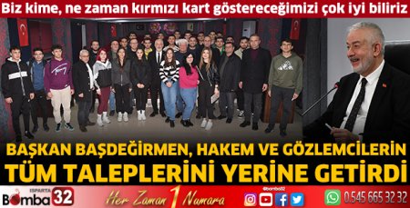 Başkan Başdeğirmen, hakem ve gözlemcilerin tüm taleplerini yerine getirdi