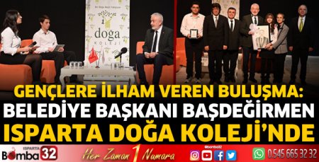 Başkan Başdeğirmen Isparta Doğa Koleji’nde