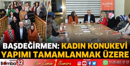 Başkan Başdeğirmen: Kadın Konukevi yapımı tamamlanmak üzere 