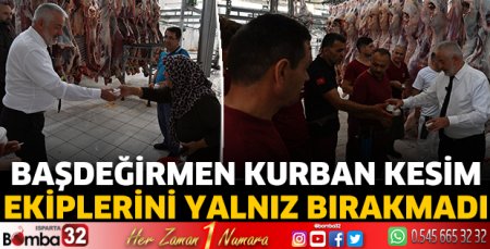 Başkan Başdeğirmen, kurban kesim ekibini ziyaret etti