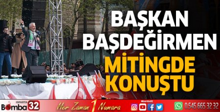 Başkan Başdeğirmen, mitingde konuştu
