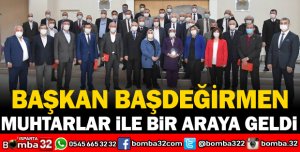 BAŞKAN BAŞDEĞİRMEN MUHTARLAR İLE BİR ARAYA GELDİ