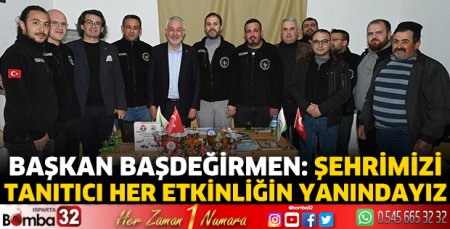 Başkan Başdeğirmen: Şehrimizi tanıtıcı her etkinliğin yanındayız 