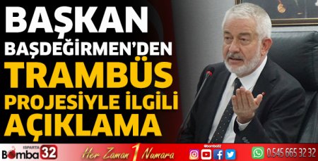 Başkan Başdeğirmen’den trambüs projesiyle ilgili açıklama