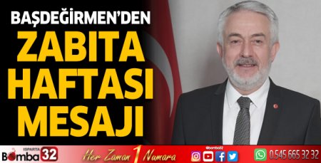 Başkan Başdeğirmen’den Zabıta Haftası mesajı