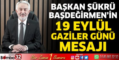 Başkan  Başdeğirmen’in 19 Eylül Gaziler Günü mesajı