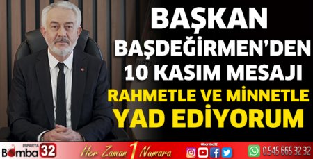 Başkan Başdeğirmen'den 10 Kasım mesajı